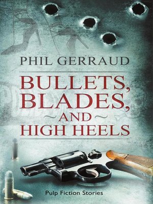 cover image of Bullets, Blades, and High Heels